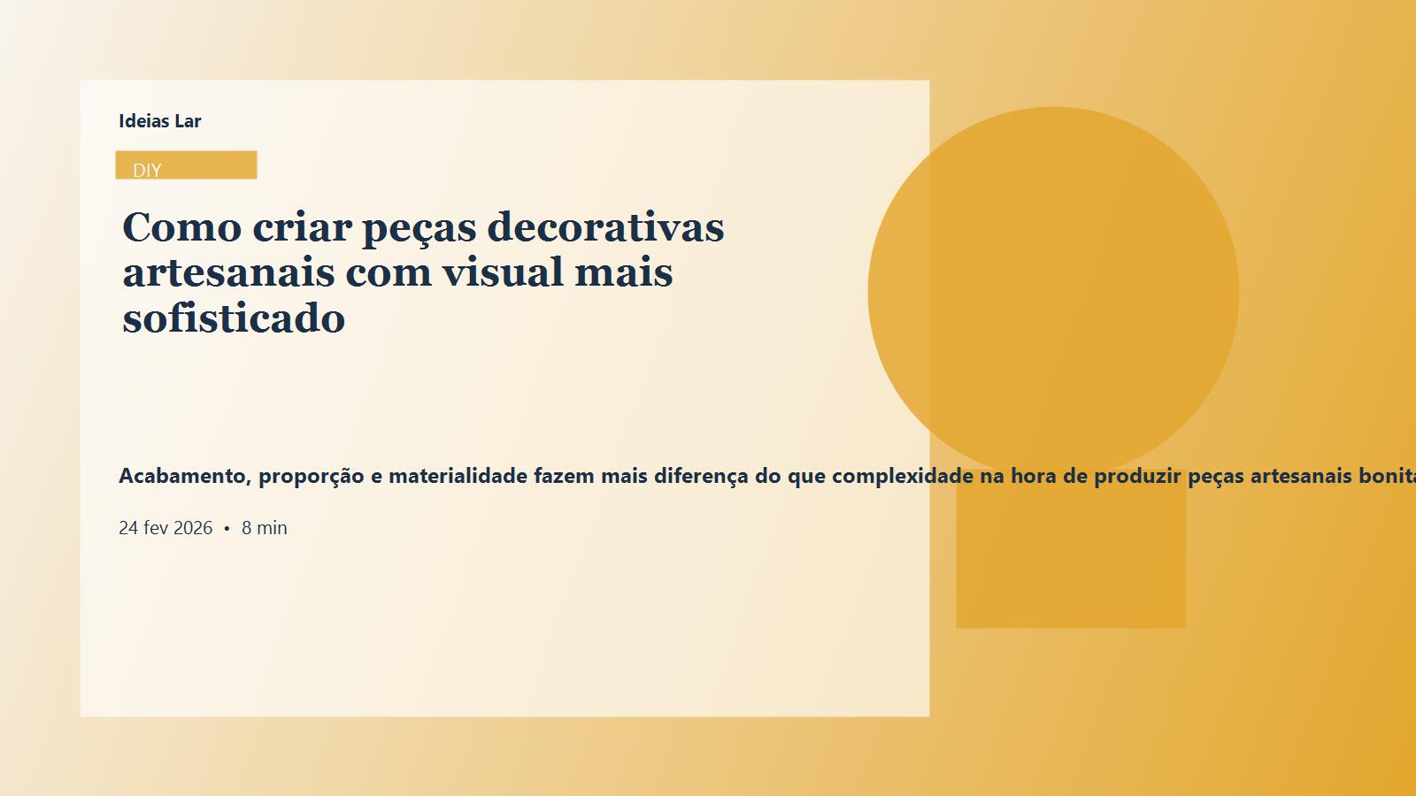 Acabamento, proporção e materialidade fazem mais diferença do que complexidade na hora de produzir peças artesanais bonitas.