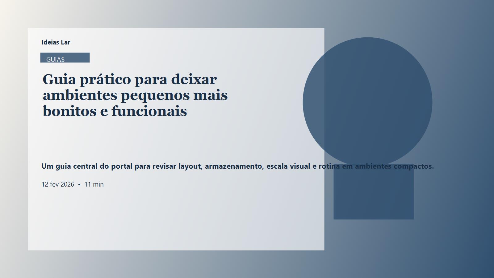 Um guia central do portal para revisar layout, armazenamento, escala visual e rotina em ambientes compactos.