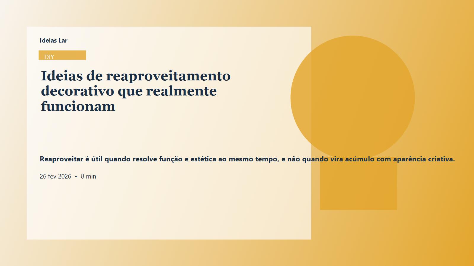 Reaproveitar é útil quando resolve função e estética ao mesmo tempo, e não quando vira acúmulo com aparência criativa.