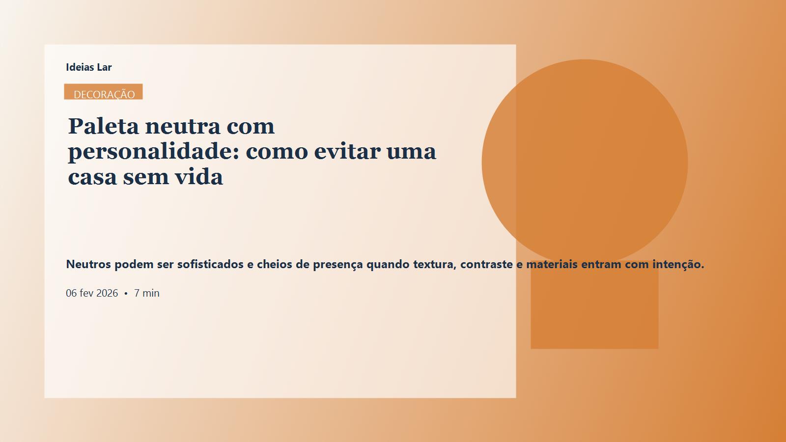 Capa editorial do artigo Paleta neutra com personalidade: como evitar uma casa sem vida